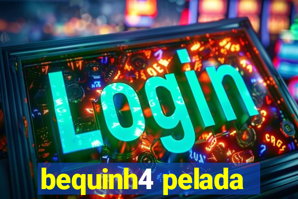 bequinh4 pelada